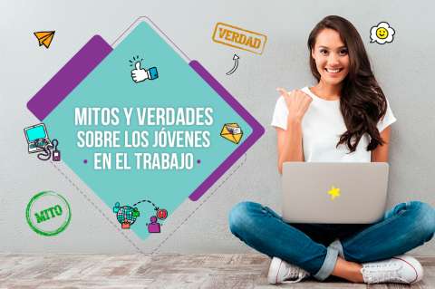 Mitos y verdades sobre los jóvenes en el trabajo