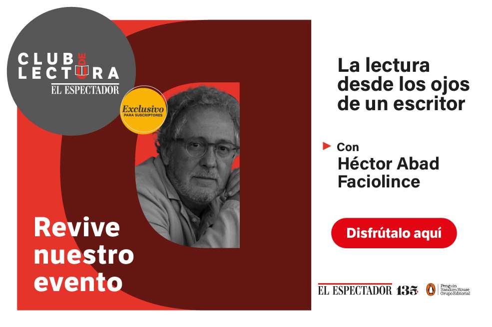 Héctor Abad: “Los que leen tienen valiosas oportunidades que los que no lo hacen se pierden”.