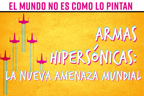El mundo no es como lo pintan: Armas hipersónicas: la nueva amenaza mundial