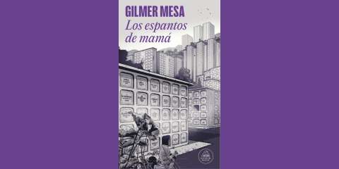 “Los espantos de mamá”, de Gilmer Mesa | Fragmentos de lectura