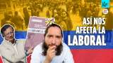 ¿La reforma laboral es buena o nos dejará sin trabajo? | La Pulla