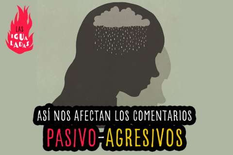 Así nos afectan los comentarios pasivo-agresivos