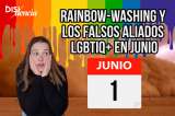 Comenzó el mes del Pride, el rainbow-washing y los falsos aliados LGBTIQ+