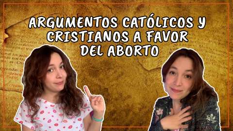 Argumentos católicos y cristianos a favor del aborto – Las Igualadas