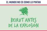 El mundo no es como lo pintan: Beirut antes de la explosión