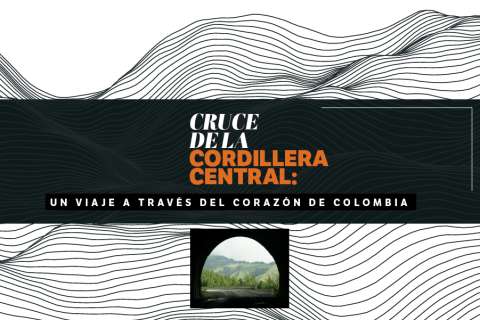 Cruce de la Cordillera Central: un viaje a través del corazón de Colombia