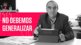 Generalizamos y echamos a perder un buen trabajo