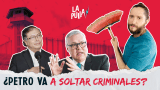 ¿Petro va a llenar la calle de CRIMINALES? | La Pulla