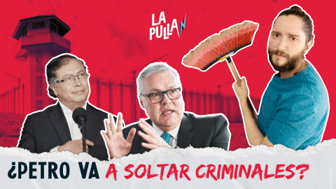 ¿Petro va a llenar la calle de CRIMINALES? | La Pulla