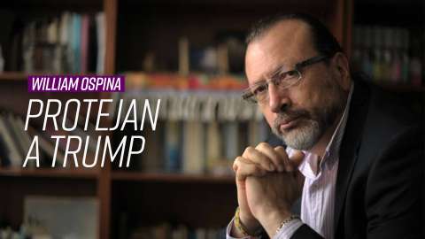 William Ospina: “Protejan a Trump”