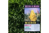 “No es el río lo que apaga el fuego, sino el fuego mismo”: Selva Almada