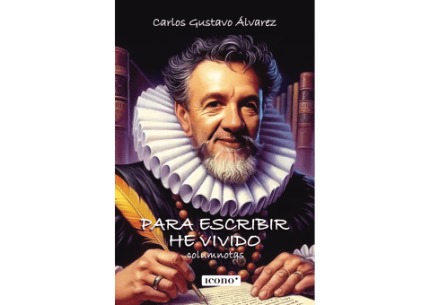 “Para escribir he vivido”, el nuevo libro de Carlos Gustavo Álvarez
