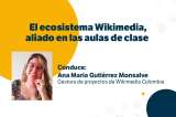 Evento: Aprenda a construir un ambiente colaborativo en las aulas con Wikimedia