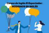 Idioms: frases en inglés que tal vez no conocía