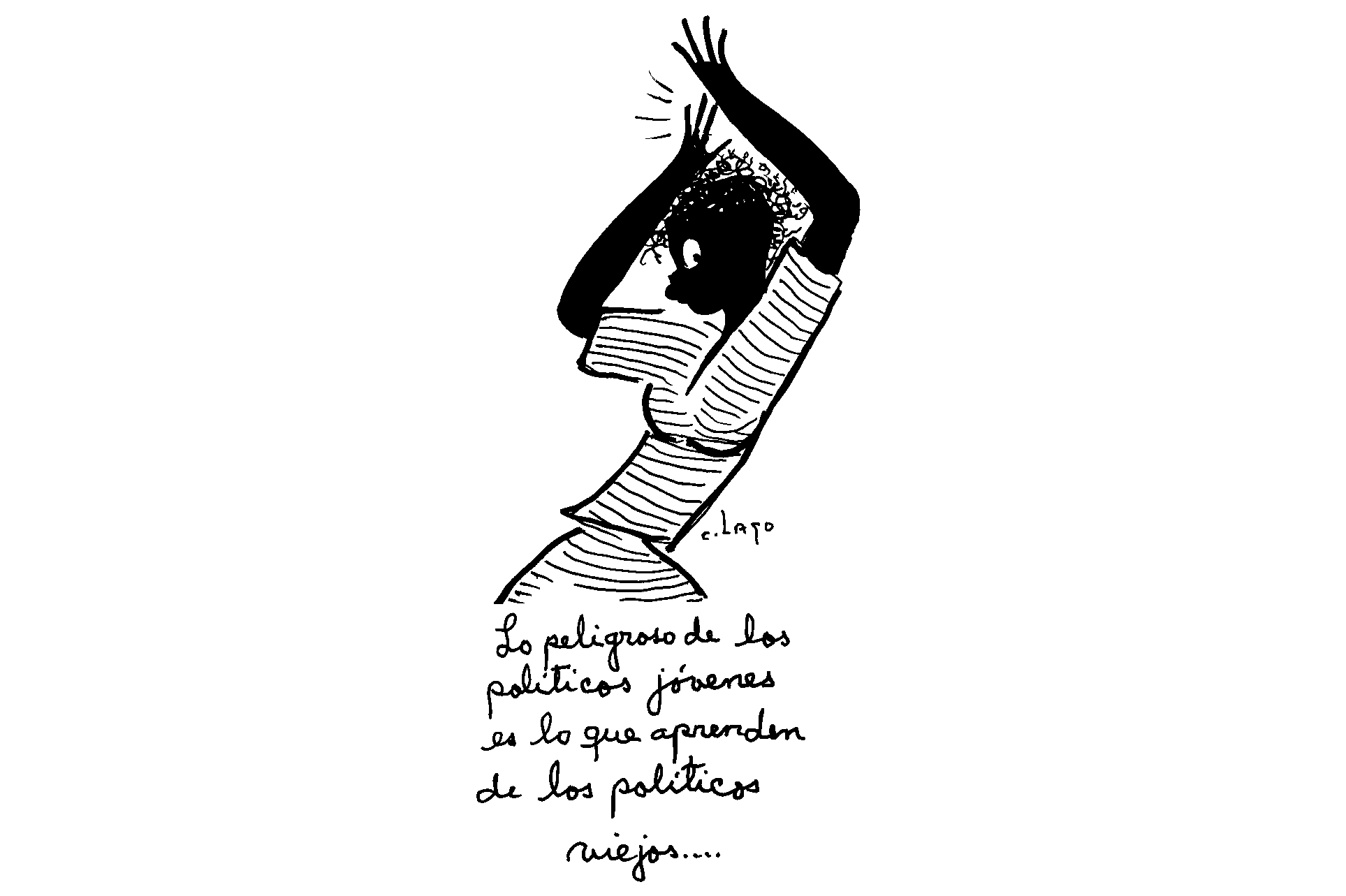 Lo peligroso de los políticos jóvenes es lo que aprenden de los políticos viejos...