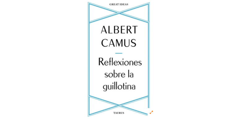 “Reflexiones sobre la guillotina”, de Albert Camus | Fragmentos de lectura