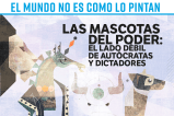 El mundo no es como lo pintan: las mascotas del poder, el lado débil de dictadores