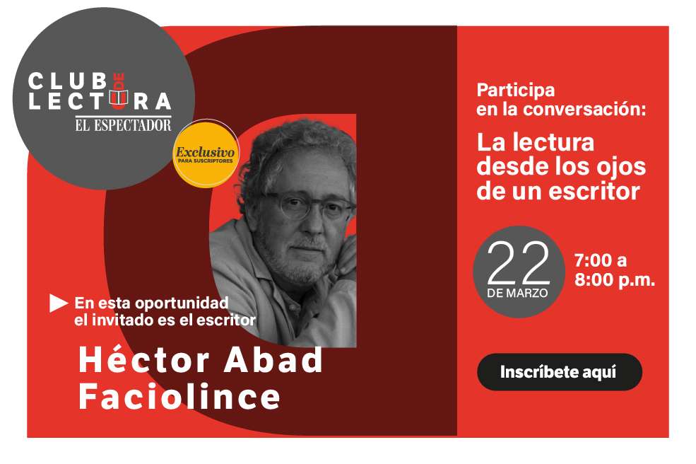 “Escribir es una manera honesta de ganarse la vida”: Héctor Abad Faciolince.
