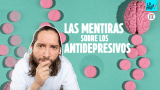 Las MENTIRAS que nos dicen sobre los antidepresivos | La Pulla