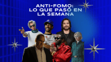 Anti-fomo: lo que pasó en la semana