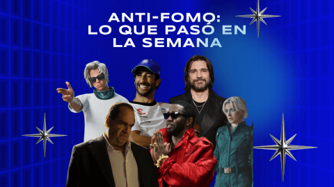 Anti-fomo: lo que pasó en la semana