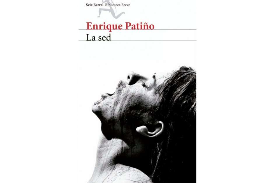 Carátula de la novela "La sed" de Enrique Patiño.