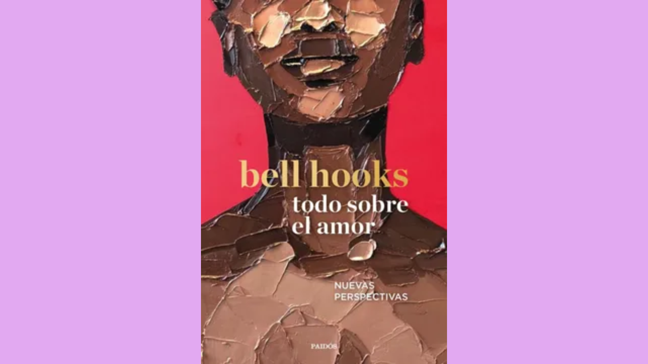 “Todo sobre el amor: Nuevas perspectivas” de bell hooks (1999)